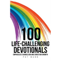 100 Life-Challenging Devotionals: Emphasizes Evangelism and Christian Growth