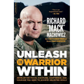 Unleash the Warrior Within: Develop the Focus, Discipline, Confidence, and Courage You Need to Achieve Unlimited Goals (Revised)