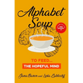 Alphabet Soup: To Feed...The Hopeful Mind