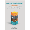 Online Marketing: 2 Books in 1: Social Media Marketing + Content Marketing to Learn Step-By-Step the Best Online Marketing Strategies to