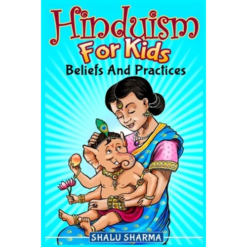 Hinduism For Kids: Beliefs And Practices