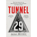 Tunnel 29: The True Story of an Extraordinary Escape Beneath the Berlin Wall