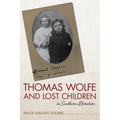 Thomas Wolfe and Lost Children in Southern Literature