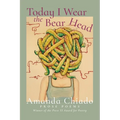 Today I Wear the Bear Head: Prose Poems