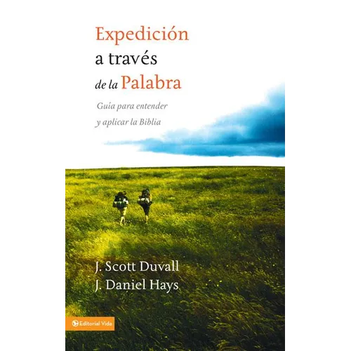 Los Expedici��n a trav��s de la palabra: Gu��a para entender y aplicar la Biblia = Journey Into God's Word =
