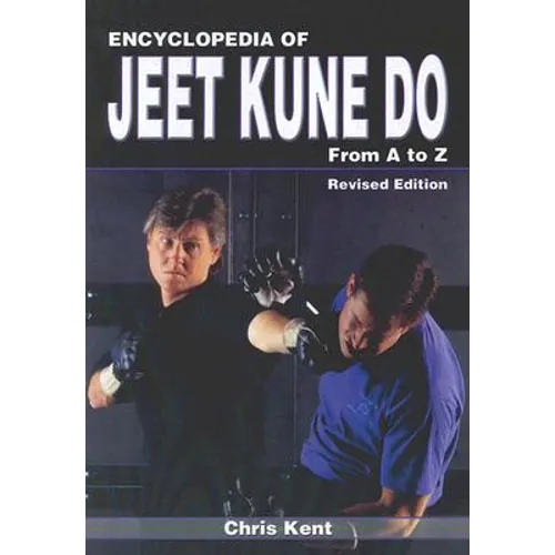 Encyclopedia of Jeet Kune Do: From A to Z
