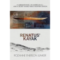 Renatus' Kayak: A Labrador Inuk, an American G.I. and a Secret World War II Weather Station