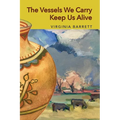 The Vessels We Carry Keep Us Alive
