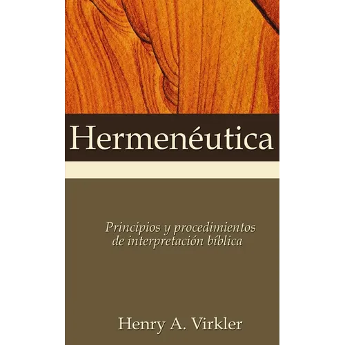 Hermenéutica: Principios Y Procedimientos de Interpretación Bíblica