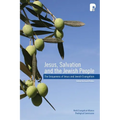 Jesus, Salvation and the Jewish People: The Uniqueness of Jesus and Jewish Evangelism