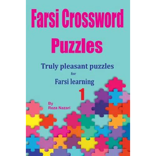 Farsi Crossword Puzzles 1: Truly Pleasant Puzzles for Farsi Learners