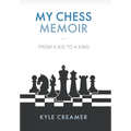 My Chess Memoir: From a Kid to a King