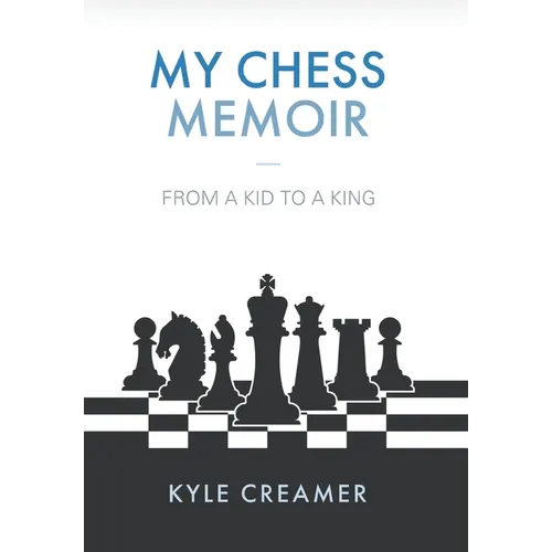 My Chess Memoir: From a Kid to a King