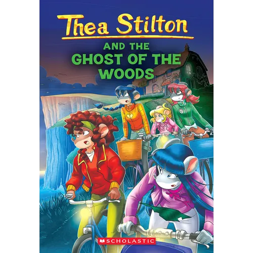The Ghost of the Woods (Thea Stilton #37): Volume 37