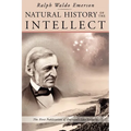 Natural History of the Intellect: the Last Lectures of Ralph Waldo Emerson