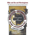 Mike and Ike and Morningtown: The Minnesota & International Railway Story