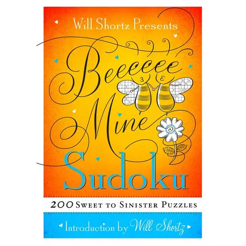 Will Shortz Presents Be Mine Sudoku: 200 Sweet to Sinister Puzzles