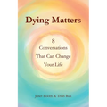 Dying Matters: 8 Conversations That Can Change Your Life